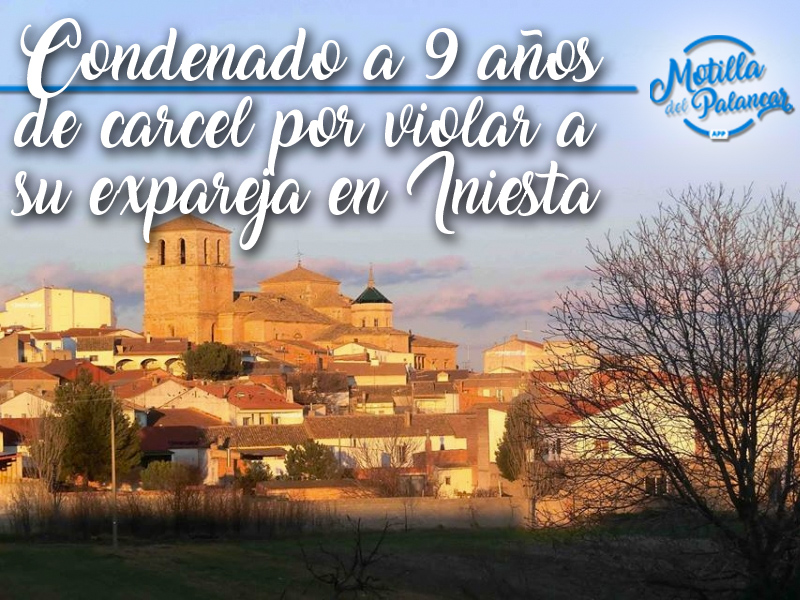 Un hombre es condenado a 9 años de cárcel por violar a su expareja en Iniesta - imagen 1