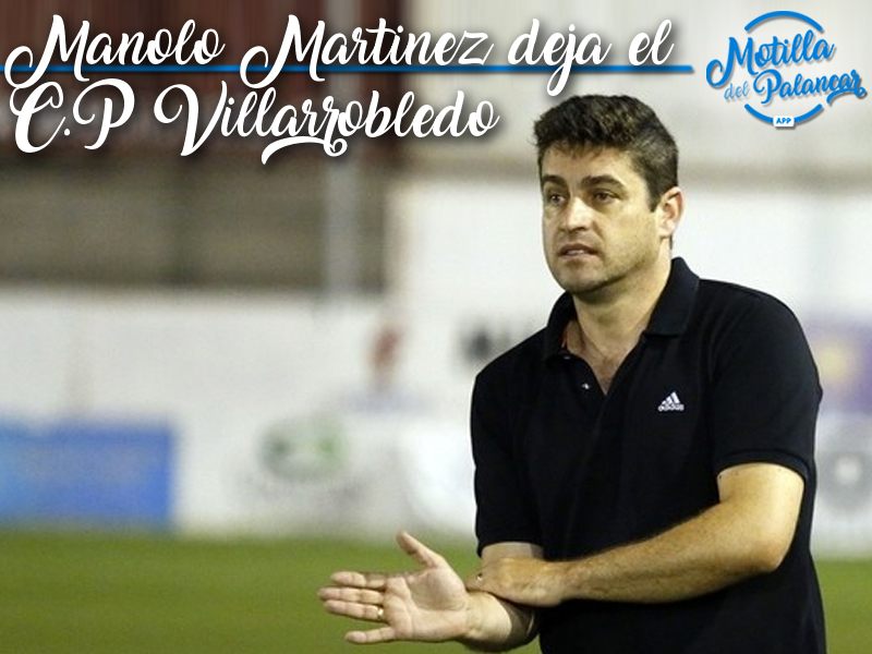 Manolo deja el villarrobledo