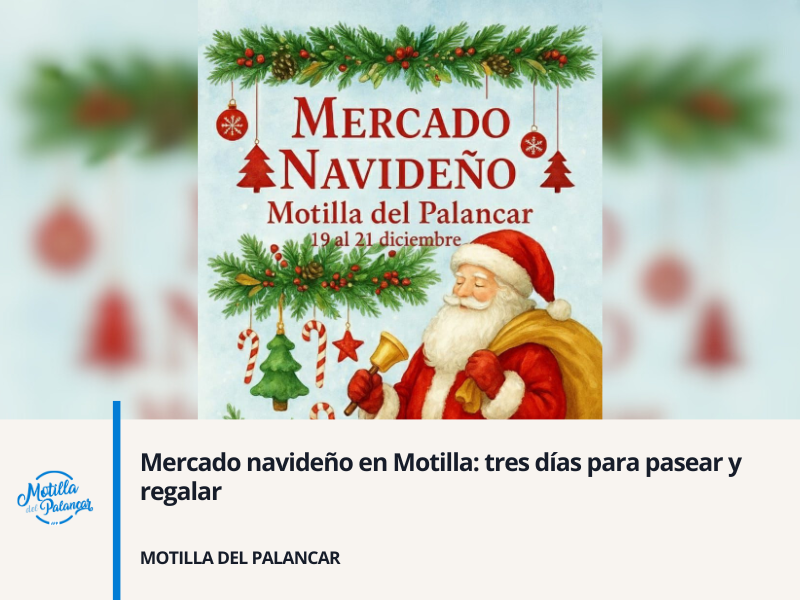 Mercado navideño en Motilla: tres días para pasear y regalar - imagen 1