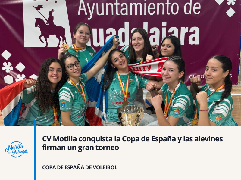 CV Motilla conquista la Copa de España y las alevines firman un gran torneo - imagen 1