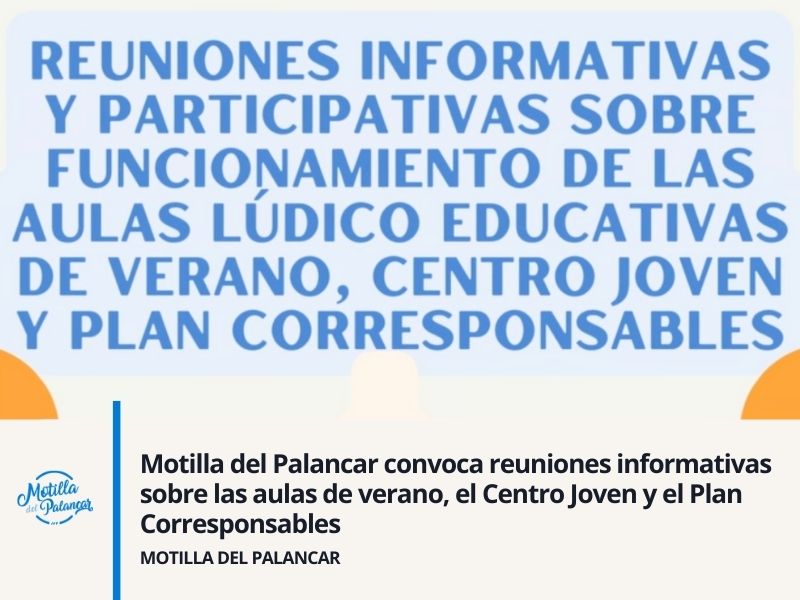 Motilla del Palancar convoca reuniones informativas sobre las aulas de verano, el Centro Joven y el Plan Corresponsables - imagen 1