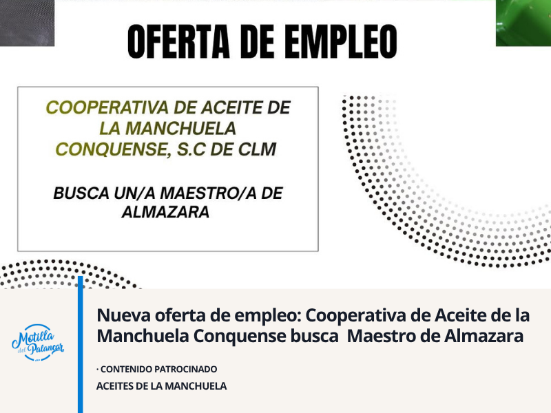 Nueva oferta de empleo: Cooperativa de Aceite de la Manchuela Conquense busca Maestro de Almazara. - imagen 1