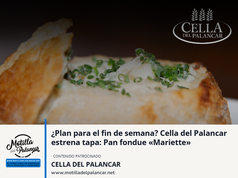 ¿Plan para el fin de semana? Cella del Palancar estrena tapa: Pan fondue «Mariette» - imagen 1