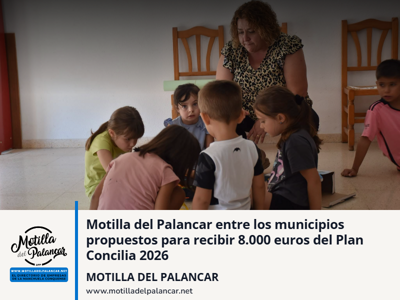 Motilla del Palancar entre los municipios propuestos para recibir 8.000 euros del Plan Concilia 2026 - imagen 1